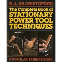 Complete Book of Stationary Power Tool Techniques