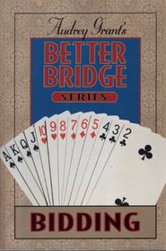 Audrey Grant's Better Bridge: Bidding (Audrey Grant's Better Bridge Series)