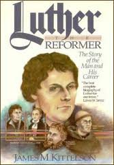 Luther the Reformer: Story of the Man and His Career