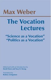 The Vocation Lectures: Science As a Vocation,Politics As a Vocation