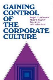 Gaining Control of the Corporate Culture (Jossey Bass Business and Management Series)