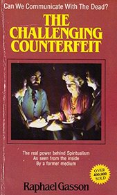 Challenging Counterfeit: A Former Medium Exposes Spiritualism