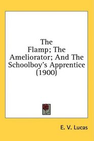 The Flamp; The Ameliorator; And The Schoolboy's Apprentice (1900)