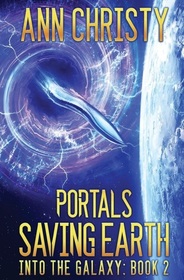 Portals: Saving Earth (Into The Galaxy) (Volume 2)