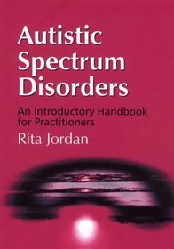 Autistic Spectrum Disorders: An Introductory Handbook for Practitioners