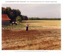 Accommodating Nature: The Photographs of Frank Gohlke (Center for American Places - Center Books on American Places)