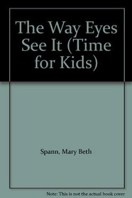 The Way Eyes See It (Time for Kids)