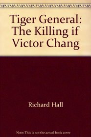 Tiger general: The killing of Victor Chang