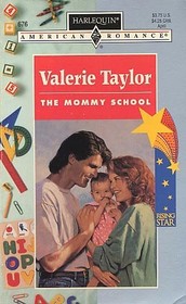 The Mommy School  (Rising Star) (Harlequin American Romance, No 676)