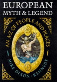 European Myth  Legend: An A-Z of People and Places