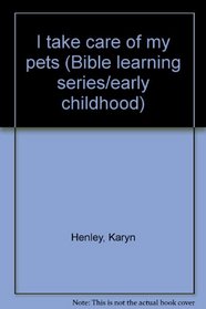 I take care of my pets (Bible learning series/early childhood)