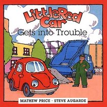 Little Red Car Gets into Trouble (Little Red Car Books)