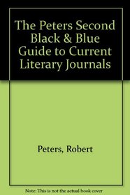 The Peters Second Black & Blue Guide to Current Literary Journals