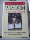 Wisdom: Don't Live Life Without It