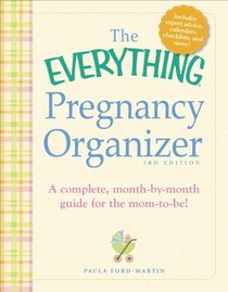 The Everything Pregnancy Organizer, 3rd Edition: A month-by-month guide to a stress-free pregnancy (Everything Series)