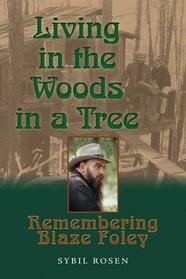 Living in the Woods in a Tree: Remembering Blaze Foley (North Texas Lives of Musician Series)