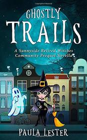 Ghostly Trails (Sunnyside Retired Witches Community, Bk .5)