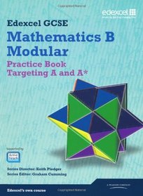 GCSE Mathematics Edexcel 2010: Spec B Practice Book Targeting A and A* (GCSE Maths Edexcel 2010)