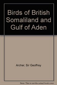 Birds of British Somaliland & T Volume 4 1ST Edition