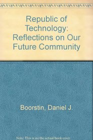 Republic of Technology: Reflections on Our Future Community