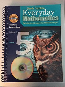 North Carolina Everyday Mathematics (Grade 5) (Teacher's Lesson Guide) (The University of Chicago School Mathematics Project, Volume 1)