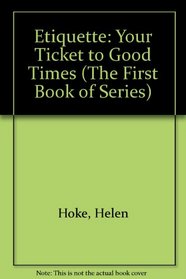 Etiquette: Your Ticket to Good Times (The First Book of Series)