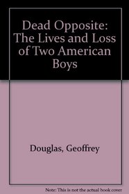 Dead Opposite: The Lives and Loss of Two American Boys