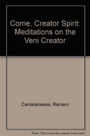 Come, Creator Spirit: Meditations on the Veni Creator (Thematic Studies)