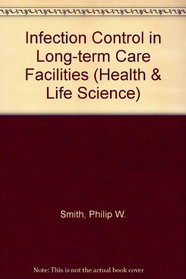 Infection Control in Long-Term Care Facilities (Health & Life Science)