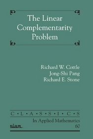 The Linear Complementarity Problem (Classics in Applied Mathematics)