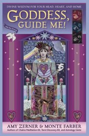 Goddess, Guide Me!: Divine Wisdom for Your Head, Heart, and Home