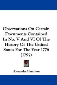 Observations On Certain Documents Contained In No. V And VI Of The History Of The United States For The Year 1776 (1797)
