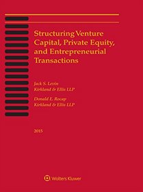 Structuring Venture Capital, Private Equity and Entrepreneurial Transactions