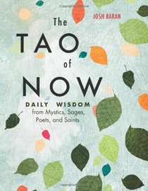 The Tao of Now: Daily Wisdom from Mystics, Sages, Poets, and Saints