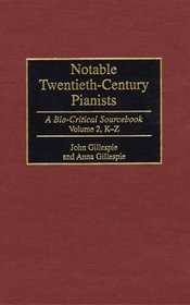Notable Twentieth-Century Pianists: A Bio-Critical Sourcebook (Bio-Critical Sourcebooks on Musical Performance)