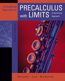 A Graphical Approach to Precalculus with Limits: A Unit Circle Approach (4th Edition) (Hornsby/Lial/Rockswold Series)