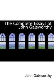 The Complete Essays of John Galsworthy