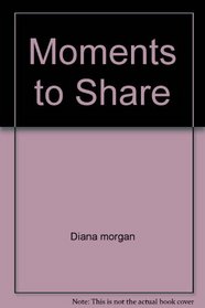 MOMENTS TO SHARE