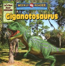 Giganotosaurus (Let's Read About Dinosaurs; Weekly Reader, Early Learning Library)