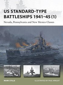 US Standard-type Battleships 1941-45 (1): Nevada, Pennsylvania and New Mexico Classes (New Vanguard)