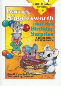 Barney Wigglesworth and the Birthday Surprise: A Book About Perseverance