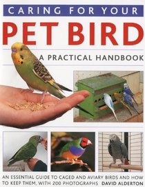 Caring for Your Pet Bird: A Practical Handbook