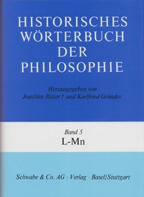 Historisches Wrterbuch der Philosophie, 12 Bde. u. 1 Reg.-Bd., Bd.5, L-Mn
