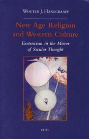 New Age Religion and Western Culture: Esotericism in the Mirror of Secular Thought (Studies in the History of Religions, 72.)