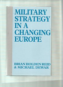 Military Strategy in a Changing Europe: Towards the 21st Century