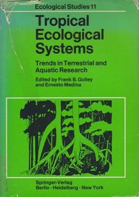Tropical Ecological Systems; Trends in Terrestrial and Aquatic Research. (Topics in Current Chemistry)