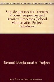 Smp Sequences and Iterative Process (School Mathematics Project Calculator)