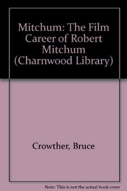 Mitchum: The Film Career of Robert Mitchum (Charnwood Library)