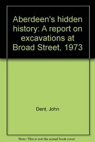 Aberdeen's hidden history: A report on excavations at Broad Street, 1973