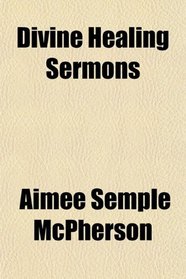 Divine Healing Sermons